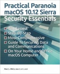 Practical Paranoia macOS 10.12 Sierra Security Essentials