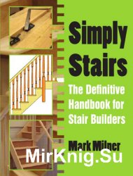 Simply Stairs: The Definitive Handbook for Stair Builders