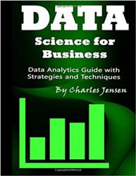 Data Science for Business: Data Analytics Guide with Strategies and Techniques