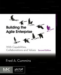 Building the Agile Enterprise, Second Edition: With Capabilities, Collaborations and Values