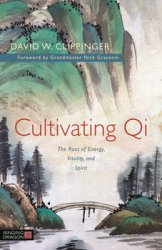 Cultivating Qi : The Root of Energy, Vitality, and Spirit