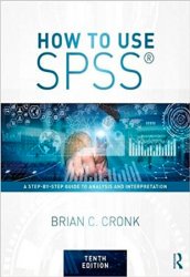 How to Use SPSS: A Step-By-Step Guide to Analysis and Interpretation, 10th Edition