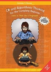 C# and Algorithmic Thinking for the Complete Beginner (2nd Edition): Learn to Think Like a Programmer