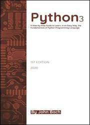 Python 3: A Step-by-Step Guide to Learn, in an Easy Way, the Fundamentals of Python Programming Language