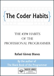 The Coder Habits: The #39# habits of the professional programmer