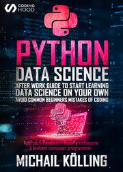 Python Data Science: After work guide to start learning Data Science on your own. Avoid common beginners mistakes of coding