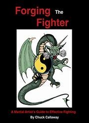 Forging the Fighter: A Martial Artist's Guide to Effective Fighting