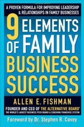 9 Elements of Family Business Success. A Proven Formula for Improving Leadership