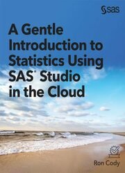 A Gentle Introduction to Statistics Using SAS Studio in the Cloud