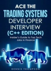 Ace the Trading Systems Developer Interview (C++ Edition): Insider's Guide to Top Tech Jobs in Finance