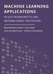 Machine Learning Applications in Electromagnetics and Antenna Array Processing