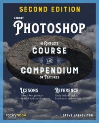 Adobe Photoshop, 2nd Edition: Course and Compendium: A Complete Course and Compendium of Features